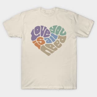 Love Is All You Need Word Art T-Shirt